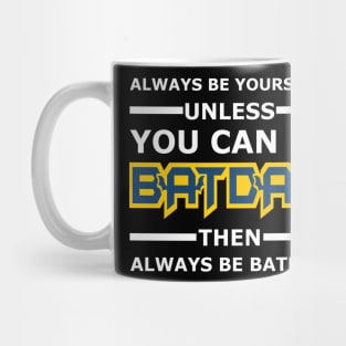 Batdad - Always Be Yourself Mug